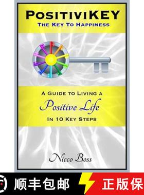 预订 PositiviKEY: The Key To Happiness: A Guide to Living a Positive Life in 10 Key Steps [9780989163590]