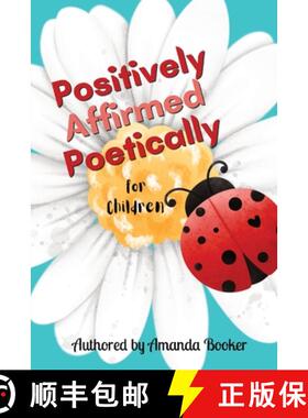 预订 Positively Affirmed Poetically: for Children [9781087897455]