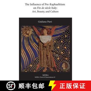 预订 The Influence of Pre-Raphaelitism on Fin-de-Siècle Italy: Art, Beauty, and Culture [9781781881811]
