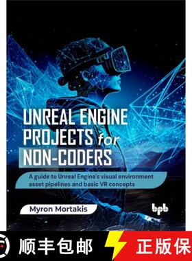 【3-4周达】Unreal Engine Projects for Non-coders: A guide to Unreal Engine's visual environment asset... [9789365896350]