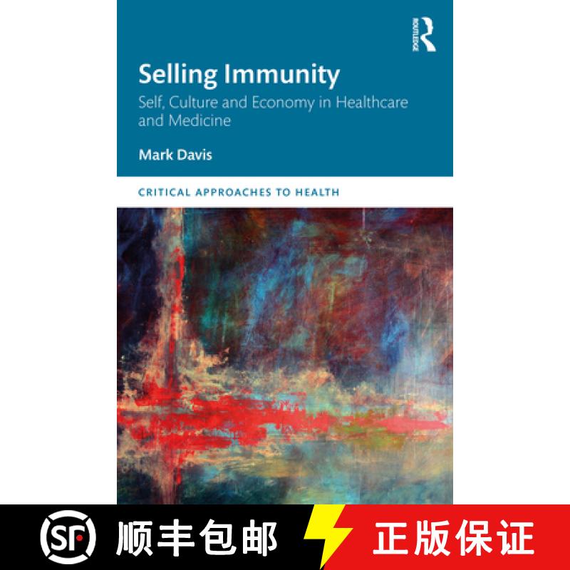 【3-4周达】Selling Immunity Self, Culture and Economy in Healthcare and Medicine: Self, Culture and E... [9780367409814]