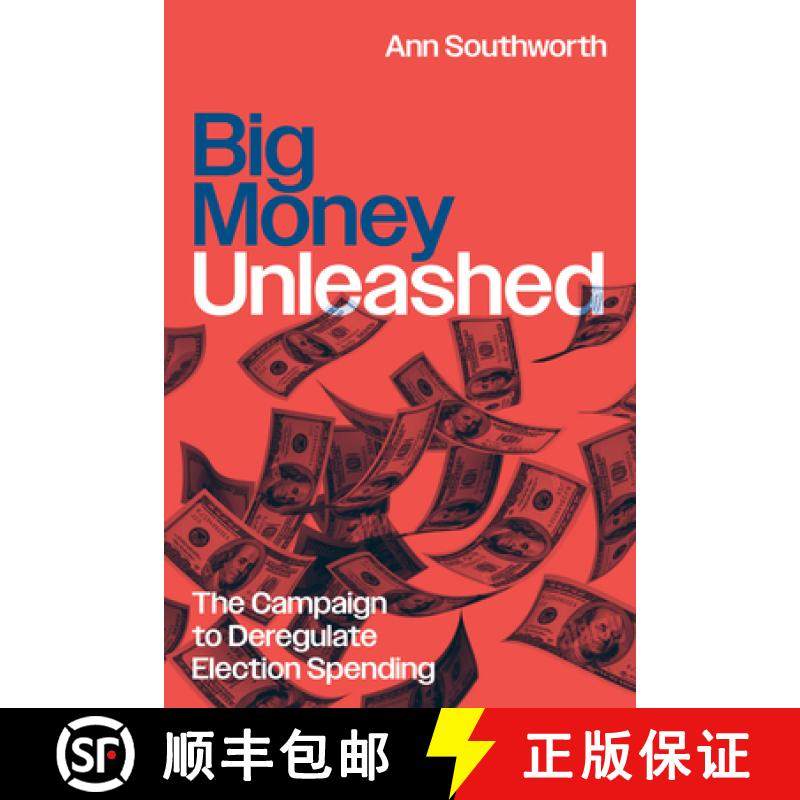 【3-4周达】Big Money Unleashed: The Campaign to Deregulate Election Spending [9780226830735]