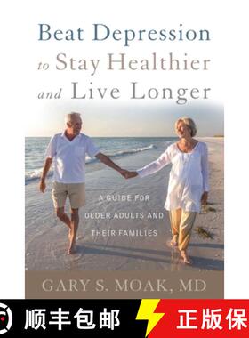 【3-4周达】Beat Depression to Stay Healthier and Live Longer: A Guide for Older Adults and Their Fami... [9780810895652]