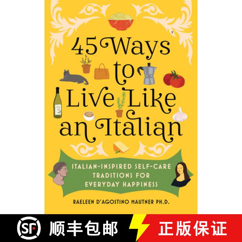 【2-3周达】45 Ways to Live Like an Italian : Italian-Inspired Self-Care Traditions for Everyday Happi... [9781728274331]
