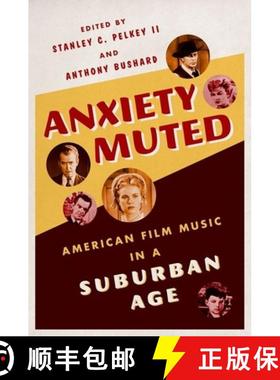 【3-4周达】Anxiety Muted: American Film Music in a Suburban Age [9780199936151]