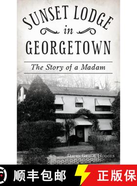 【3-4周达】精装 Sunset Lodge in Georgetown: The Story of a Madam [9781540240569]