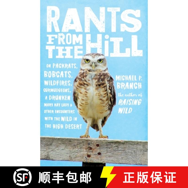 【4周达】Rants from the Hill: On Packrats, Bobcats, Wildfires, Curmudgeons, a Drunken Mary Kay Lady, ... [9781611804577]