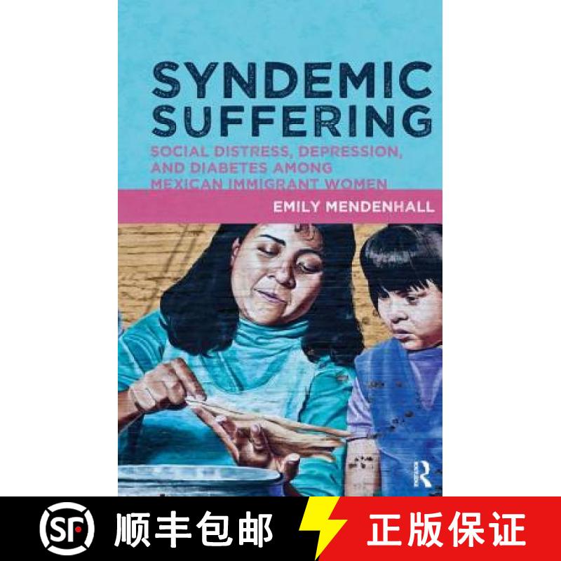 【3-4周达】Syndemic Suffering: Social Distress, Depression, and Diabetes Among Mexican Immigrant Women [9781611321418]