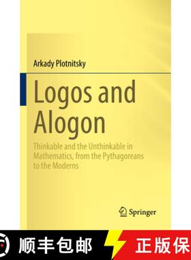 【3-4周达】Logos and Alogon : Thinkable and the Unthinkable in Mathematics, from the Pythagoreans to ... [9783031136801]
