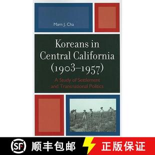 California and 1903 Central Koreans Transnational Settlement 1957 Politics Study 4周达 9780761852209