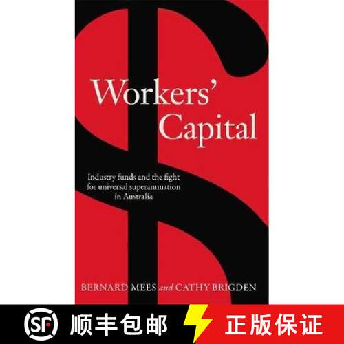 【3-4周达】精装 Workers' Capital: Industry Funds and the Fight for Universal Superannuation in Australia [9780367720131]