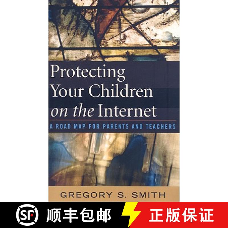 【3-4周达】Protecting Your Children on the Internet : A Road Map for Parents and Teachers [9781578868001]