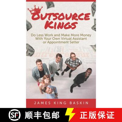 【3-4周达】Outsource Kings: Do Less Work and Make More Money With Your Own Virtual Assistant or Appoi... [9781732376380]