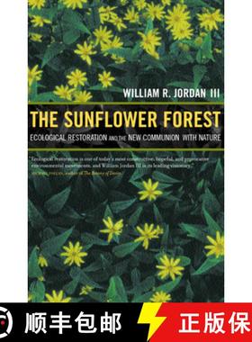 预订 The Sunflower Forest: Ecological Restoration and the New Communion with Nature [9780520233201]
