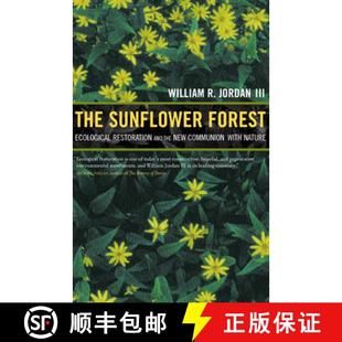 Forest 9780520233201 New The Sunflower Communion Restoration Ecological Nature 预订 and with the