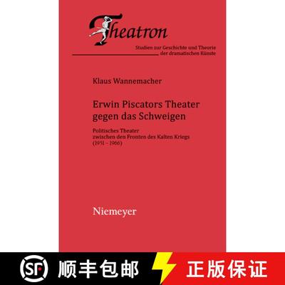 【3-4周达】Erwin Piscators Theater gegen das Schweigen: Politisches Theater zwischen den Fronten des ... [9783484660427]