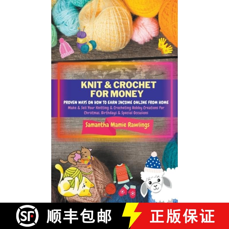 【2-3周达】Knit And Crochet For Money: Proven Ways On How To Earn Income Online From Home. Make & Sel... [9798201263027]