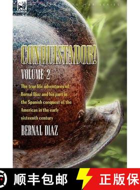 【3-4周达】Conquistador! The True Life Adventures of Bernal Diaz and His Part in the Spanish Conquest... [9780857062932]