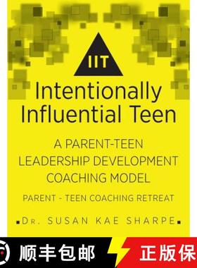 预订 Intentionally Influential Teen: A Parent-Teen Leadership Development Coaching Model Parent-Teen ... [9780692368848]
