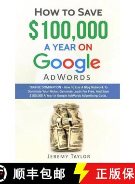 预订 How to Save $100,000 a Year on Google AdWords [9781785550249]