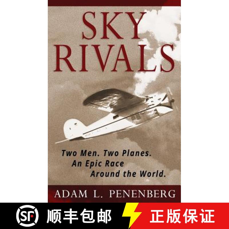预订 Sky Rivals: Two Men. Two Planes. An Epic Race Around the World. [9781938757198]