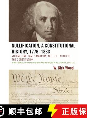 【3-4周达】Nullification, A Constitutional History, 1776-1833: James Madison, Not the Father of the C... [9780761840114]