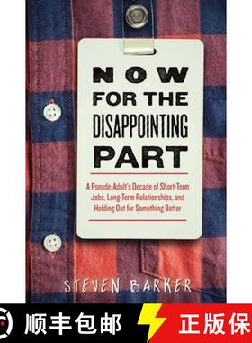 【3-4周达】Now for the Disappointing Part: A Pseudo-Adulta's Decade of Short-Term Jobs, Long-Term Rel... [9781510710825]
