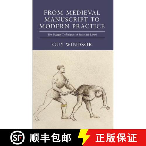 【3-4周达】精装 From Medieval Manuscript to Modern Practice: The Dagger Techniques of Fiore dei Liberi [9781918229011]