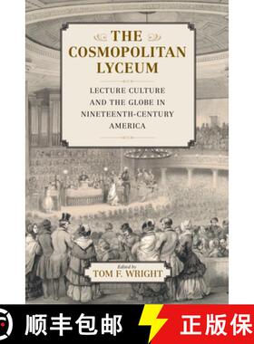 【3-4周达】The Cosmopolitan Lyceum: Lecture Culture and the Globe in Nineteenth-Century America [9781625340597]