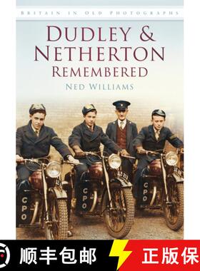 【3-4周达】Dudley and Netherton Remembered: Britain in Old Photographs [9780752455624]