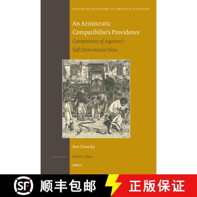 预订 精装 An Aristocratic Compatibilist's Providence: Components of Aquinas's Soft Determinist View [9789004549692]