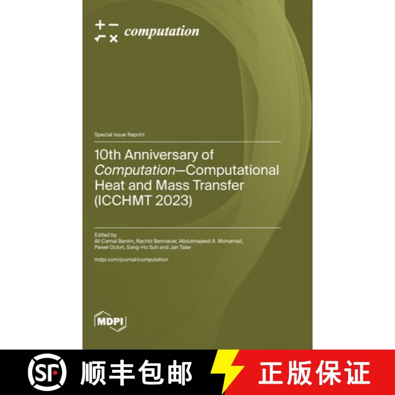 【2-3周达】10th Anniversary of Computation-Computational Heat and Mass Transfer (ICCHMT 2023) [9783725834648]