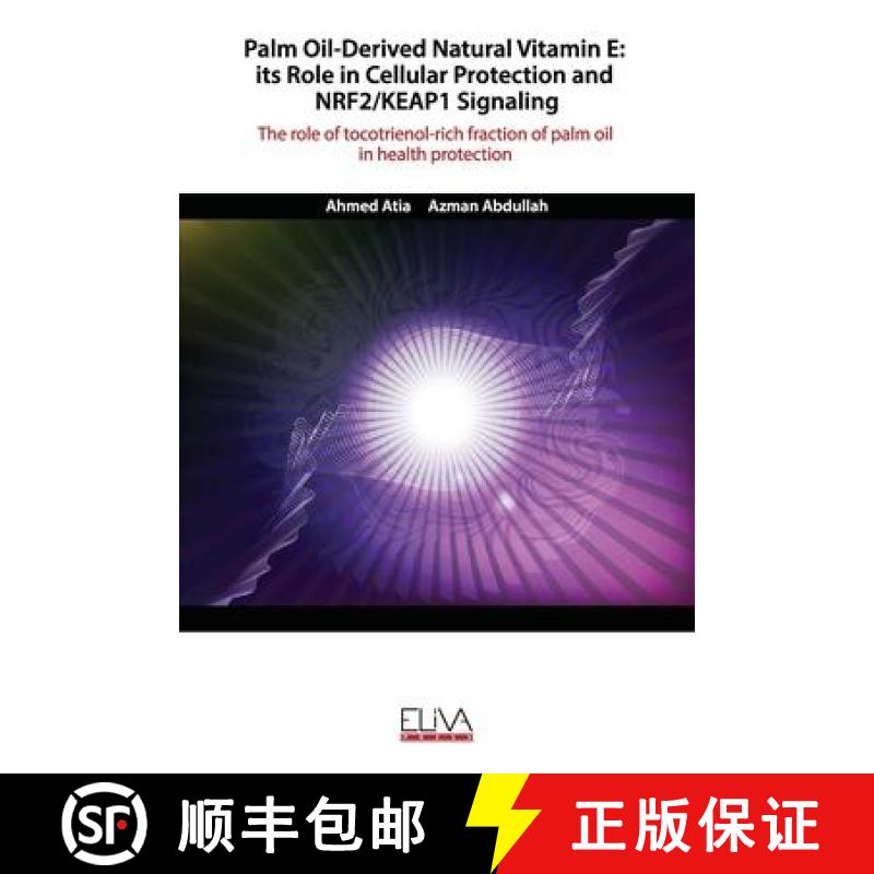【3-4周达】Palm Oil-Derived Natural Vitamin E: ITS ROLE IN CELLULAR PROTECTION AND NRF2/KEAP1 SIGNALI... [9781952751172]