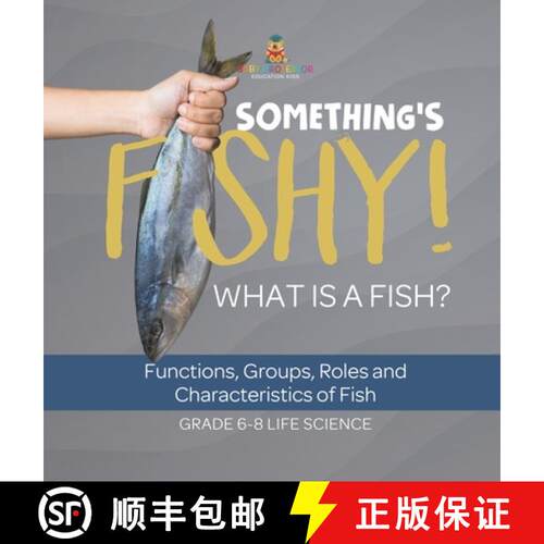【3-4周达】精装 Something's Fishy! What is a Fish? Functions, Groups, Roles and Characteristics of Fi... [9781541998711]