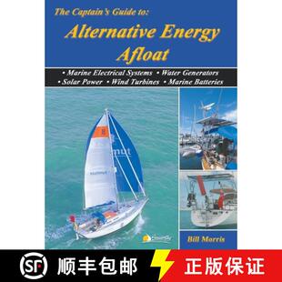 【3-4周达】The Captain's Guide to Alternative Energy Afloat: Marine Electrical Systems, Water Generat... [9781948494243]