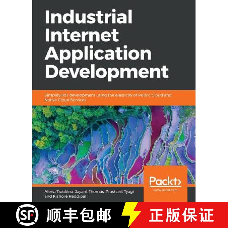 预订 Industrial Internet Application Development: Simplify IIoT development using the elasticity of P... [9781788298599]