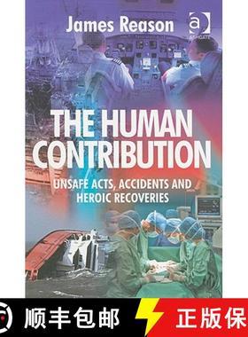 【3-4周达】The Human Contribution : Unsafe Acts, Accidents and Heroic Recoveries [9780754674023]