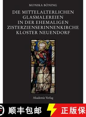预订 Die mittelalterlichen Glasmalereien in der ehemaligen Zisterzienserinnenkirche Kloster Neuendorf... [9783050043777]