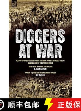 【3-4周达】Diggers at War: Accounts of Australians During the Great War in the Middle East, at Gallip... [9781846775628]