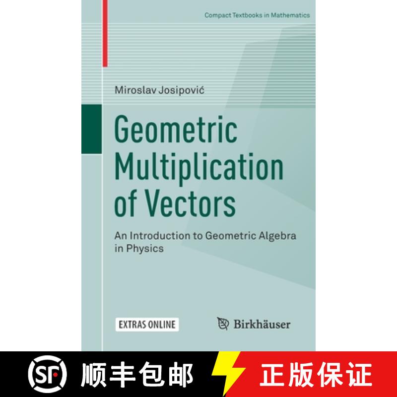 【3-4周达】Geometric Multiplication of Vectors : An Introduction to Geometric Algebra in Physics [9783030017552]
