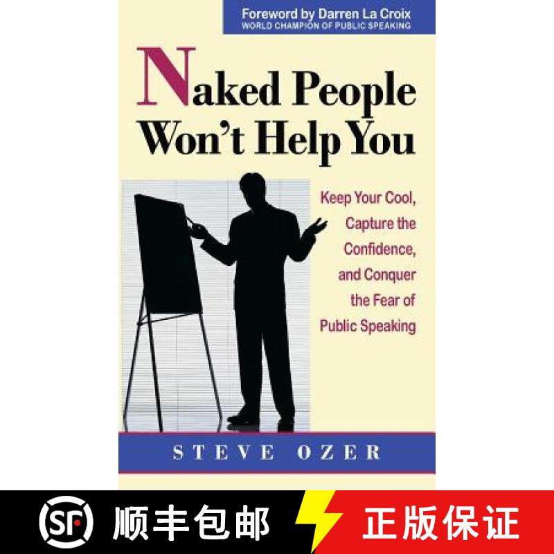 预订 Naked People Won't Help You: Keep Your Cool, Capture the Confidence, and Conquer the Fear of Pub... [9780938716327]