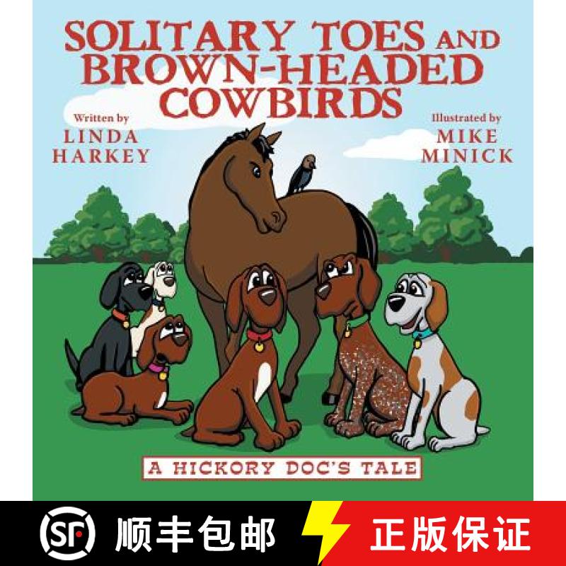 【2-3周达】Solitary Toes and Brown-Headed Cowbirds: A Hickory Doc's Tale [9781480873162]