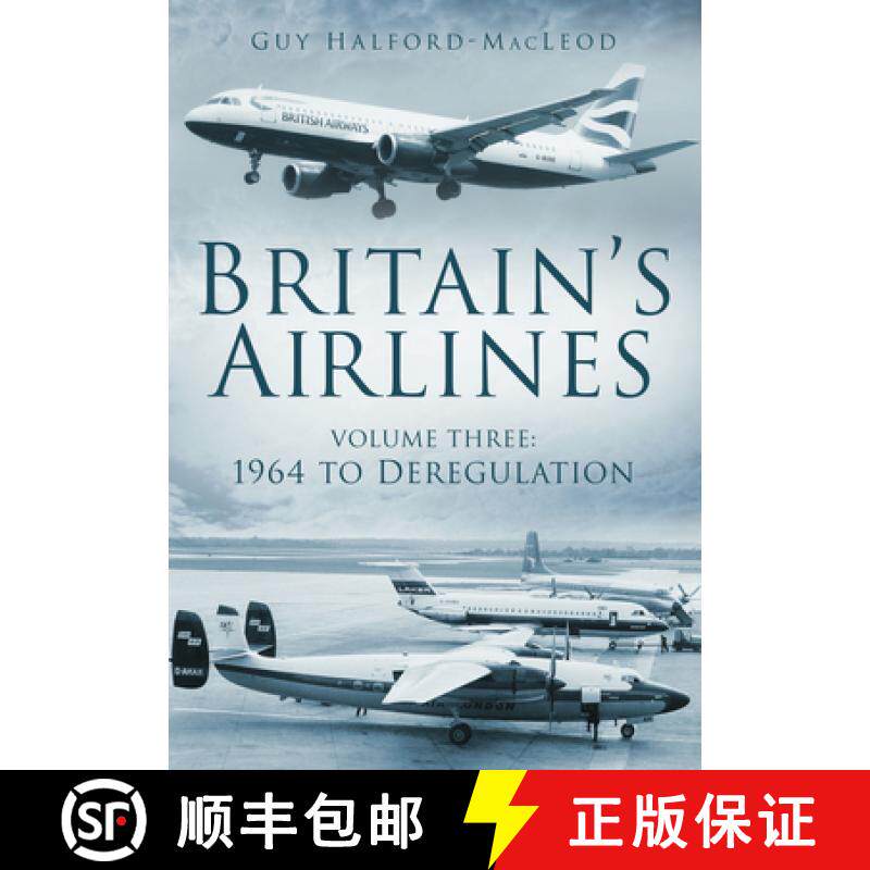 【3-4周达】Britain's Airlines Volume Three: 1964 to Deregulation Volume 3 [9780752454993]