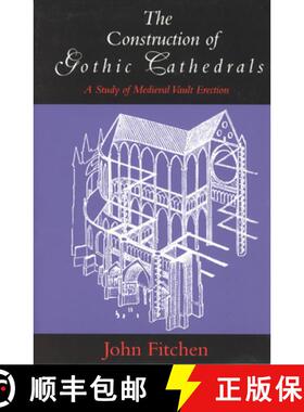 【3-4周达】The Construction of Gothic Cathedrals: A Study of Medieval Vault Erection [9780226252032]
