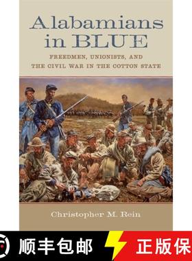 【3-4周达】Alabamians in Blue: Freedmen, Unionists, and the Civil War in the Cotton State [9780807170663]