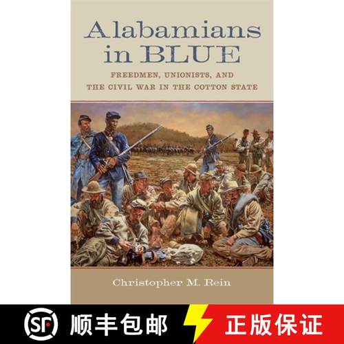 【3-4周达】Alabamians in Blue: Freedmen, Unionists, and the Civil War in the Cotton State [9780807170663]