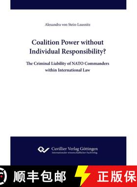 【3-4周达】Coalition Power without Individual Responsibility? The Criminal Liability of NATO Commande... [9783736975620]