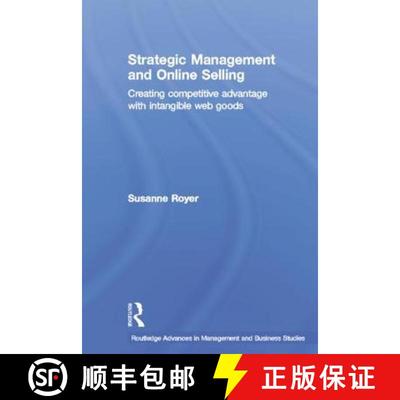 【3-4周达】Strategic Management and Online Selling : Creating Competitive Advantage with Intangible W... [9780415349949]