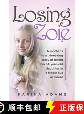 【3-4周达】Losing Zoie: A mother's heart-breaking story of losing her 14-year-old daughter in a tragi... [9780228872382]