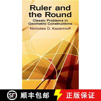 【3-4周达】Ruler and the Round: Classic Problems in Geometric Constructions [9780486425153]